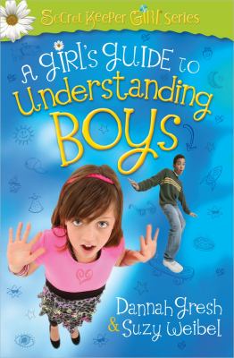A Girl s Guide to Understanding Boys Gresh Dannah 