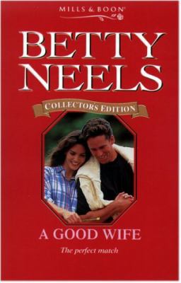 A Good Wife Betty Neels Collector s Editions Betty Neels 