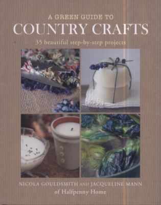 A Green Guide to Country Crafts Gouldsmith Nicola 