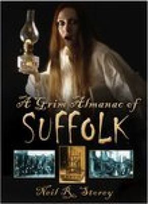 A Grim Almanac of Suffolk Storey Neil R 