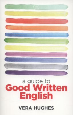 A Guide to Good Written English Hughes Vera 