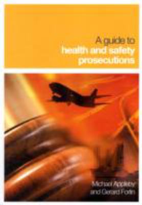 A Guide to Health and Safety Prosecutions Appleby Michael 