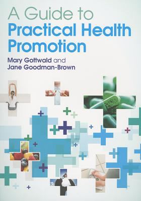 A Guide to Practical Health Promotion Goodman Brown Jane 