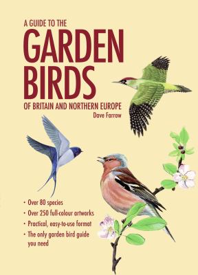A Guide to the Garden Birds of Britain and Northern Europe Farrow Dave 