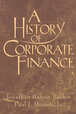 A History of Corporate Finance Baskin Jonathan 