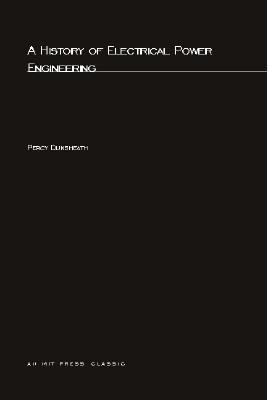 A History of Electrical Power Engineering Dunsheath Percy 