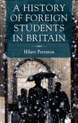 A History of Foreign Students in Britain Perraton Hilary 