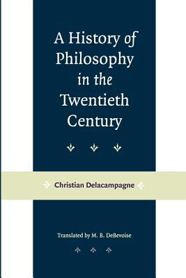 A History of Philosophy in the Twentieth Century Delacampagne 