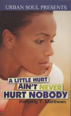 A Little Hurt Ain t Never Hurt Nobody 