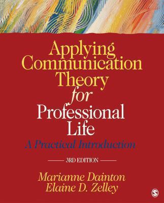 Applying Communication Theory for Professional Life Dainton Marianne 