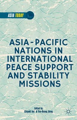 Asia Pacific Nations in International Peace Support and Stability Missions 