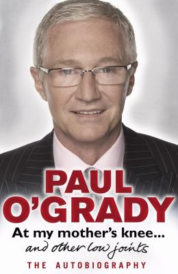 At My Mother s Knee and Other Low Joints O Grady Paul 