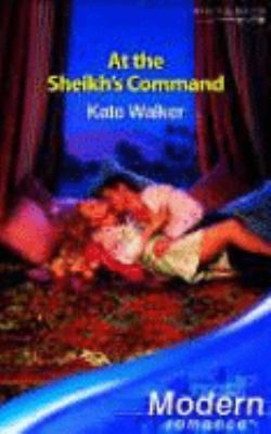 At the Sheikh s Command Modern Romance Kate Walker 
