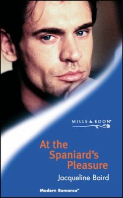 At the Spaniard s Pleasure Modern Romance Baird Jacqueline 