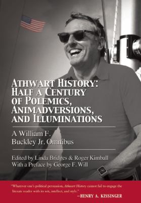 Athwart History Half a Century of Polemics Animadversions and Buckley William F 