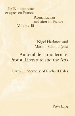 Au Seuil de La Modernite Proust Literature and the Arts Harkness Nigel 