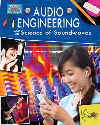 Audio Engineering and the Science of Sound Waves Engineering in Action Rooney Anne 