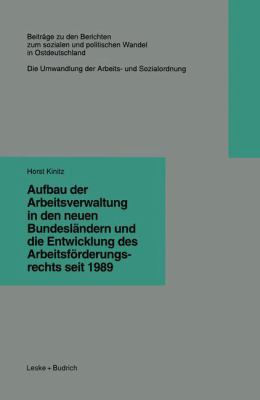 Aufbau Der Arbeitsverwaltung in Den Neuen Bundeslandern Und Die Entwicklung Horst Kinitz 