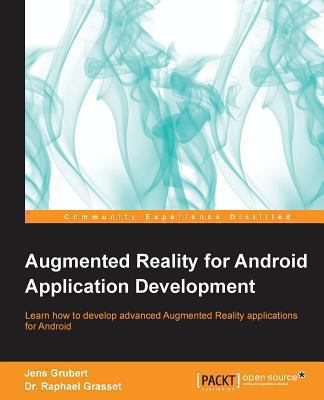 Augmented Reality for Android Application Development Grasset Raphael 