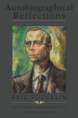 Autobiographical Reflections Revised Edition with Glossary Voegelin Eric 