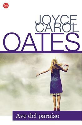Ave del Paraiso Little Bird of Heaven Oates Joyce Carol 