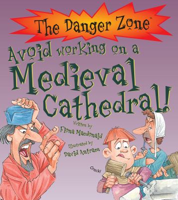 Avoid Working on a Medieval Cathedral Written by Fiona MacDonald MacDonald Fiona 