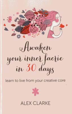 Awaken Your Inner Faerie in 30 Days Clarke Alex 