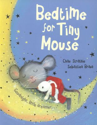 Bedtime for Tiny Mouse Strathie Chae 