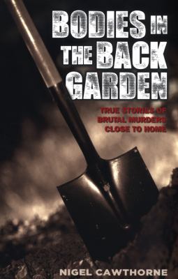 Bodies in the Back Garden Cawthorne Nigel 