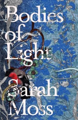 Bodies of Light Moss Sarah 
