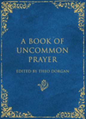 Book of Uncommon Prayer Dorgan Theo 