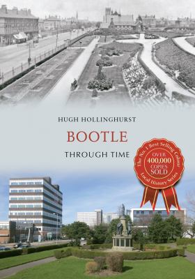 Bootle Through Time Hollinghurst Hugh 