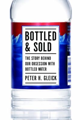 Bottled and Sold Gleick Peter H 
