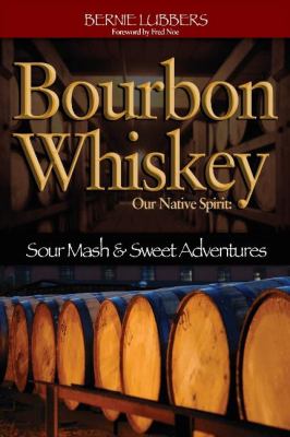 Bourbon Whiskey Our Native Spirit Lubbers Bernie 