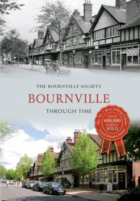 Bournville Through Time The Bournville 
