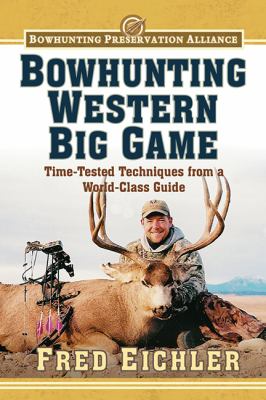 Bowhunting Western Big Game Eichler Fred 