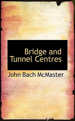 Bridge and Tunnel Centres McMaster John Bach 
