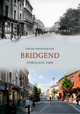 Bridgend Through Time Swidenbank David 