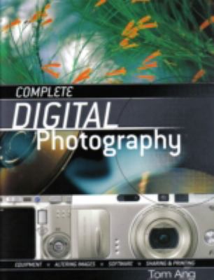 COMPLETE DIGITAL PHOTOGRAPHY Ang Tom 