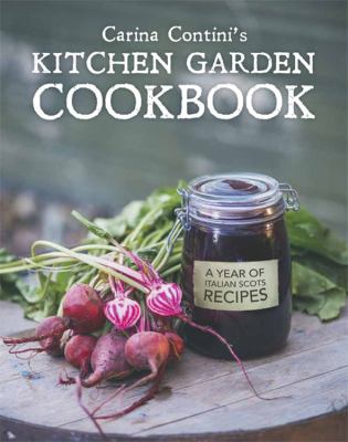 Carina Contini s Kitchen Garden Cookbook Contini Carina 