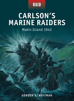 Carlson s Marine Raiders Makin Island 1942 ROTTMAN GORDON 