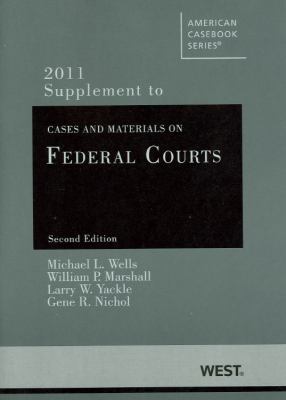 Cases and Materials on Federal Courts 2D 2011 Supplement Wells Michael L 