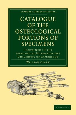 Catalogue of the Osteological Portions of Specimens Contained in the 