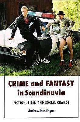 Crime and Fantasy in Scandinavia Nestingen Andrew 