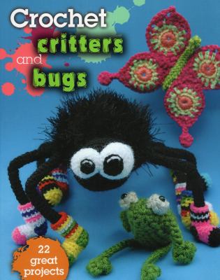 Crochet Critters and Bugs 