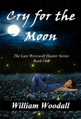 Cry for the Moon Woodall William 