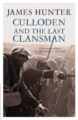 Culloden And The Last Clansman Hunter James 