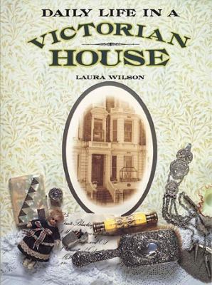 Daily Life in a Victorian House 