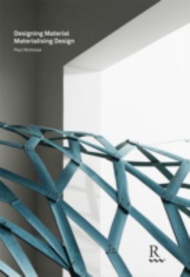 Designing Materials Materialising Design Nicholas Paul 