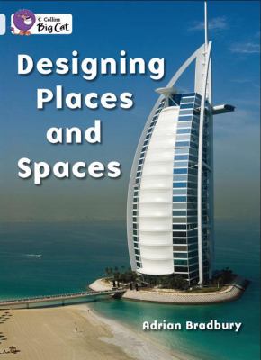 Designing Places and Spaces Bradbury Adrian 